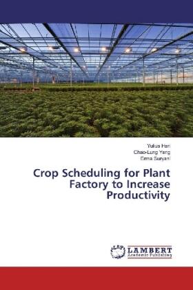 Hari / Yang / Suryani |  Crop Scheduling for Plant Factory to Increase Productivity | Buch |  Sack Fachmedien
