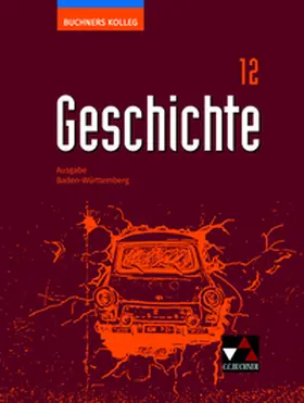 Wagner / Brückner / Kümmerle |  Buchners Kolleg Geschichte Baden-Württemberg 12 Lehrbuch | Buch |  Sack Fachmedien