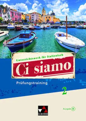 Bernabei / Fischer / Miceli |  Ci siamo B / Ci siamo B Prüfungstraining 2 | Buch |  Sack Fachmedien