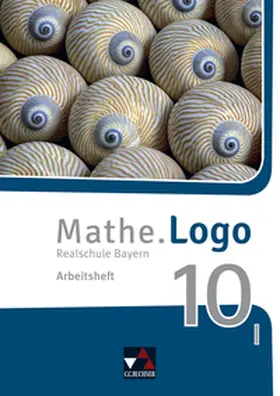 Beyer / Kleine / Weixler |  Mathe.Logo Bayern AH 10 I - neu | Buch |  Sack Fachmedien