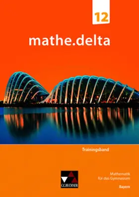 Brendel / Fuchs / Schmidt-Kessel |  mathe.delta Bayern Trainingsband 12 | Buch |  Sack Fachmedien