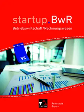 Friedrich / Geiger / Gorzitzke |  startup.BWR Bayern 9 II Schülerbuch Realschule Bayern | Buch |  Sack Fachmedien