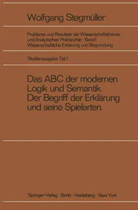 Stegmüller |  Das ABC der modernen Logik und Semantik, Der Begriff der Erklärung und seine Spielarten | eBook | Sack Fachmedien
