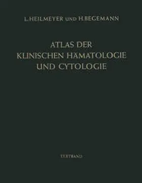 Heilmeyer / Begemann |  Atlas der klinischen Hämatologie und Cytologie | eBook | Sack Fachmedien