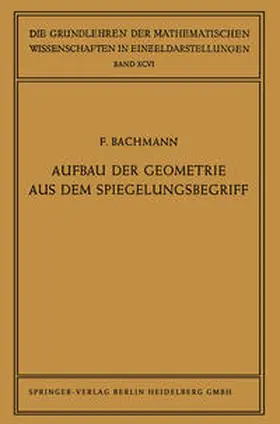 Bachmann |  Aufbau der Geometrie aus dem Spiegelungsbegriff | eBook | Sack Fachmedien