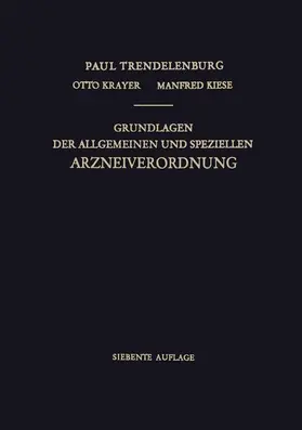 Trendelenburg / Krayer / Kiese |  Grundlagen der Allgemeinen und Speziellen Arzneiverordnung | Buch |  Sack Fachmedien