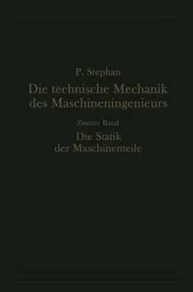 Stephan |  Die technische Mechanik des Maschineningenieurs mit besonderer Berücksichtigung der Anwendungen | eBook | Sack Fachmedien