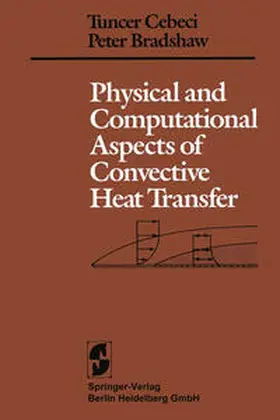 Cebeci / Bradshaw |  Physical and Computational Aspects of Convective Heat Transfer | eBook | Sack Fachmedien
