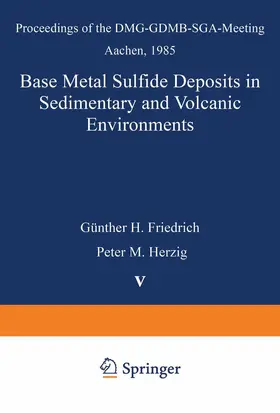 Friedrich / Herzig |  Base Metal Sulfide Deposits in Sedimentary and Volcanic Environments | Buch |  Sack Fachmedien