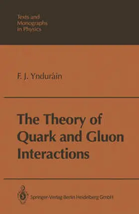 Yndurain |  The Theory of Quark and Gluon Interactions | eBook | Sack Fachmedien