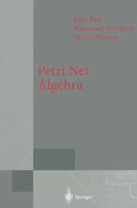 Best / Devillers / Koutny |  Petri Net Algebra | eBook | Sack Fachmedien