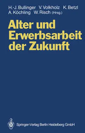 Bullinger / Volkholz / Betzl |  Alter und Erwerbsarbeit der Zukunft | eBook | Sack Fachmedien