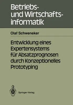 Schweneker |  Entwicklung eines Expertensystems für Absatzprognosen durch Konzeptionelles Prototyping | eBook | Sack Fachmedien
