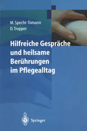 Specht-Tomann / Tropper |  Hilfreiche Gespräche und heilsame Berührungen im Pflegealltag | eBook | Sack Fachmedien