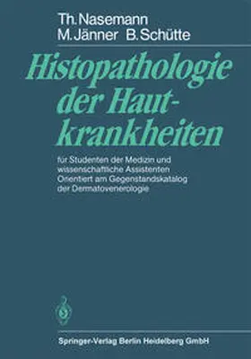 Nasemann / Jänner / Schütte |  Histopathologie der Hautkrankheiten | eBook | Sack Fachmedien