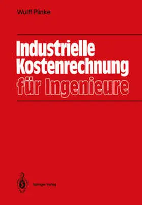 Plinke |  Industrielle Kostenrechnung für Ingenieure | eBook | Sack Fachmedien