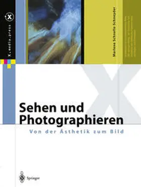 Schnelle-Schneyder |  Sehen und Photographieren — Von der Ästhetik zum Bild | eBook | Sack Fachmedien