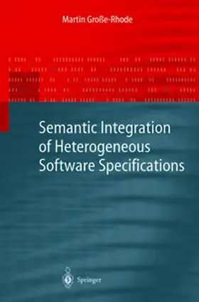 Große-Rhode | Semantic Integration of Heterogeneous Software Specifications | E-Book | sack.de