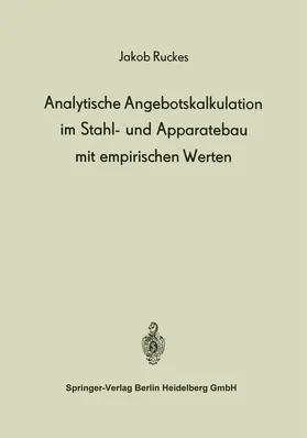 Ruckes |  Analytische Angebotskalkulation im Stahl- und Apparatebau mit empirischen Werten | Buch |  Sack Fachmedien