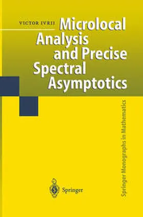 Ivrii |  Microlocal Analysis and Precise Spectral Asymptotics | eBook | Sack Fachmedien