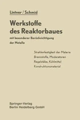 Lintner / Schmid |  Werkstoffe des Reaktorbaues mit besonderer Berücksichtigung der Metalle | eBook | Sack Fachmedien