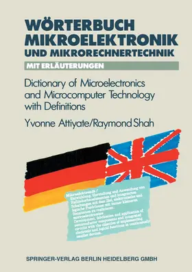 Attiyate / Shah |  Wörterbuch der Mikroelektronik und Mikrorechnertechnik mit Erläuterungen / Dictionary of Microelectronics and Microcomputer Technology with Definitions | Buch |  Sack Fachmedien