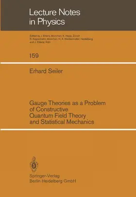 Seiler |  Gauge Theories as a Problem of Constructive Quantum Field Theory and Statistical Mechanics | Buch |  Sack Fachmedien