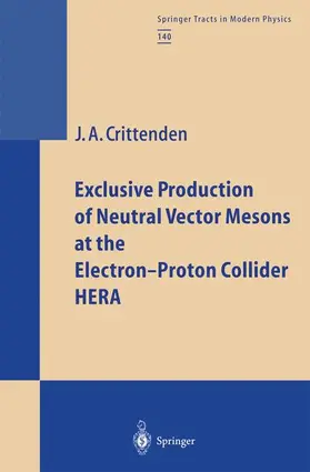 Crittenden |  Exclusive Production of Neutral Vector Mesons at the Electron-Proton Collider HERA | Buch |  Sack Fachmedien