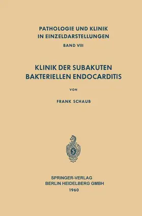 Schaub |  Klinik der Subakuten Bakteriellen Endocarditis (Endocarditis Lenta) | Buch |  Sack Fachmedien