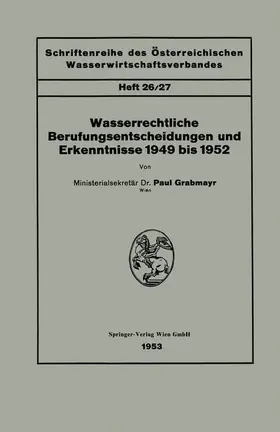 Grabmayr |  Wasserrechtliche Berufungsentscheidungen und Erkenntnisse 1949 bis 1952 | Buch |  Sack Fachmedien