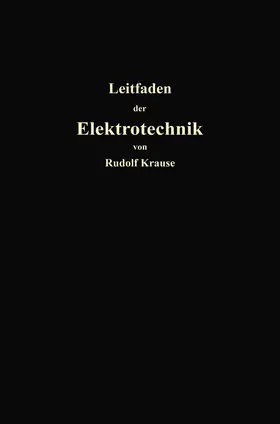 Krause |  Kurzer Leitfaden der Elektrotechnik für Unterricht und Praxis in allgemein verständlicher Darstellung | Buch |  Sack Fachmedien