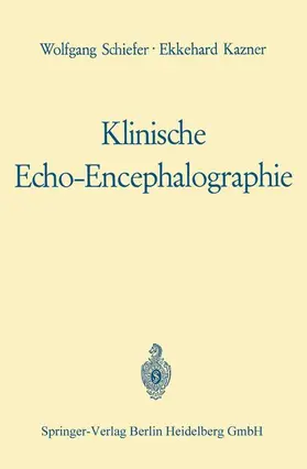 Schiefer / Güttner / Kazner |  Klinische Echo-Encephalographie | Buch |  Sack Fachmedien