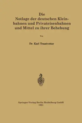 Trautvetter |  Die Notlage der deutschen Kleinbahnen und Privateisenbahnen und Mittel zu ihrer Behebung | Buch |  Sack Fachmedien
