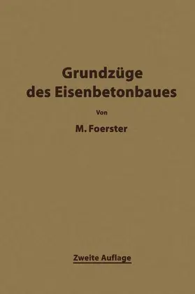 Förster |  Die Grundzäge des Eisenbetonbaues | Buch |  Sack Fachmedien