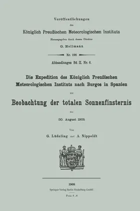 Nippoldt / Lüdeling |  Die Expedition des Königlich Preußischen Meteorologischen Instituts nach Burgos in Spanien zur Beobachtung der totalen Sonnenfinsternis am 30. August 1905 | Buch |  Sack Fachmedien