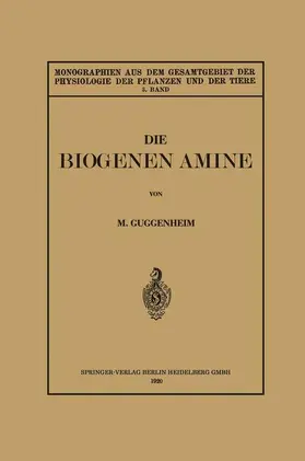 Guggenheim |  Die Biogenen Amine und Ihre Bedeutung für die Physiologie und Pathologie des Pflanzlichen und Tierischen Stoffwechsels | Buch |  Sack Fachmedien