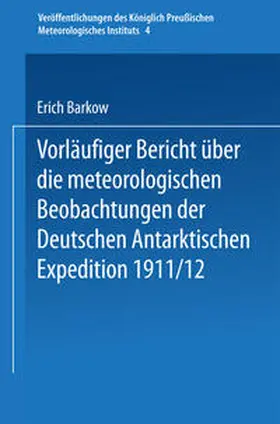 Barkow |  Vorläufiger Bericht über die meteorologischen Beobachtungen der Deutschen Antarktischen Expedition 1911/12 | eBook | Sack Fachmedien
