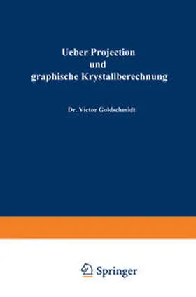 Goldschmidt |  Ueber Projection und graphische Krystallberechnung | eBook | Sack Fachmedien