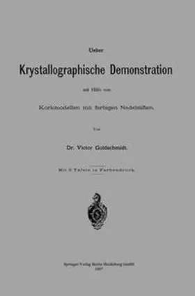 Goldschmidt |  Ueber Krystallographische Demonstration mit Hilfe von Korkmodellen mit farbigen Nadelstiften | eBook | Sack Fachmedien