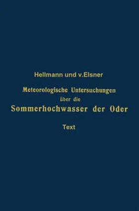 Hellmann / von Elsner |  Meteorologische Untersuchungen über die Sommerhochwasser der Oder | eBook | Sack Fachmedien