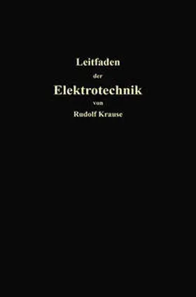 Krause |  Kurzer Leitfaden der Elektrotechnik für Unterricht und Praxis in allgemein verständlicher Darstellung | eBook | Sack Fachmedien