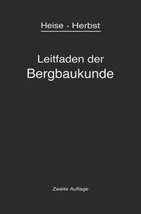 Heise / Herbst |  Kurzer Leitfaden der Bergbaukunde | eBook | Sack Fachmedien
