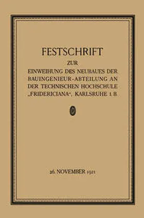 Sackur / Engesser / Rehbock |  Festschrift zur Einweihung des Neubaues der Bauingenieur-Abteilung an der Technischen Hochschule „Fridericiana“, Karlsruhe i. B | eBook | Sack Fachmedien