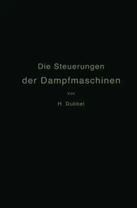 Dubbel |  Die Steuerungen der Dampfmaschinen | eBook | Sack Fachmedien