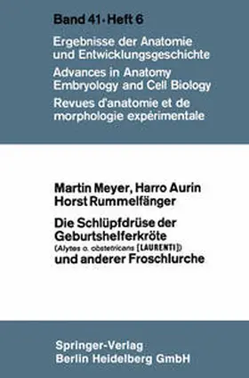 Meyer / Aurin / Rummelfänger |  Die Schlüpfdrüse der Geburtshelferkröte (Alytes o. obstetricans [LAURENTI]) und anderer Froschlurche | eBook | Sack Fachmedien
