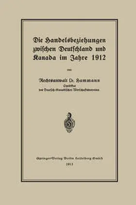 Hammann |  Die Handelsbeziehungen zwischen Deutschland und Kanada im Jahre 1912 | eBook | Sack Fachmedien