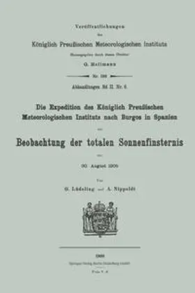Lüdeling / Nippoldt |  Die Expedition des Königlich Preußischen Meteorologischen Instituts nach Burgos in Spanien zur Beobachtung der totalen Sonnenfinsternis am 30. August 1905 | eBook | Sack Fachmedien
