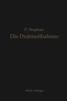 Stephan |  Die Drahtseilbahnen (Schwebebahnen) | eBook | Sack Fachmedien