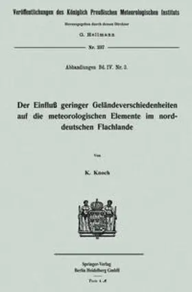 Knoch |  Der Einfluß geringer Geländeverschiedenheiten auf die meteorologischen Elemente im norddeutschen Flachlande | eBook | Sack Fachmedien