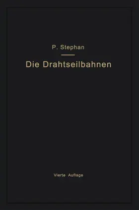 Stephan |  Die Drahtseilbahnen (Schwebebahnen) einschließlich der Kabelkrane und Elektrohängebahnen | Buch |  Sack Fachmedien